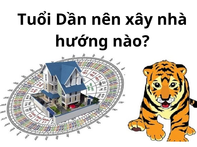 tuổi dần nên xây nhà hướng nào